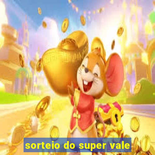 sorteio do super vale